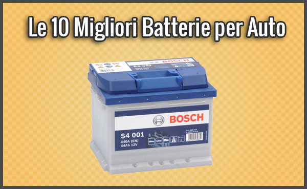 Le Migliori Batterie Per Auto Opinioni Recensioni Prezzi