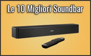 Le 10 Migliori Soundbar – Opinioni, Recensioni, Prezzi (Novembre 2018)