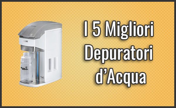 i-5-migliori-depuratori-d-acqua-domestici-recensioni-novembre-2019