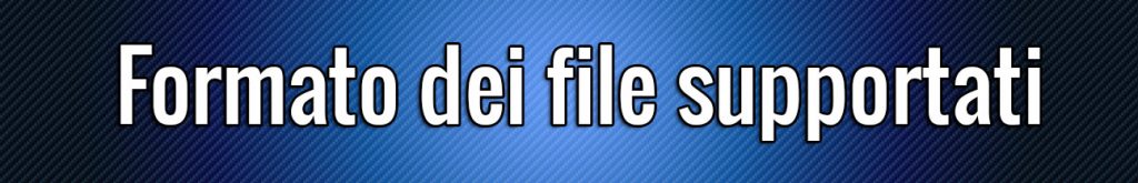 Formato dei file supportati