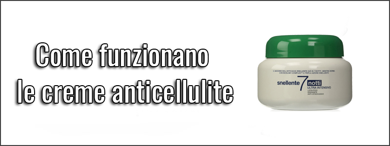 Come funzionano le creme anticellulite