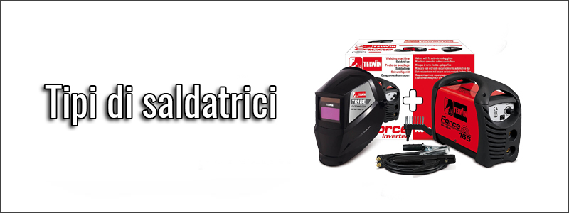 Tipi di saldatrici