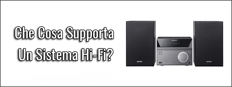 Che Cosa Supporta Un Sistema Hi-Fi