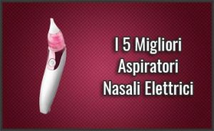 Migliori-aspiratori-nasali-elettrici