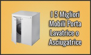 miglior-mobile-porta-lavatrice-o-asciugatrice