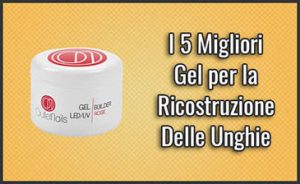 migliori-gel-per-la-ricostruzione-delle-unghie