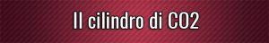 Il cilindro di CO2