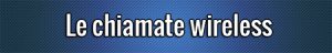 Le chiamate wireless