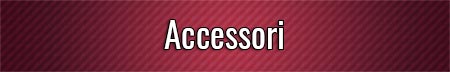 Accessori