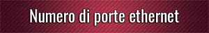 Numero di porte ethernet