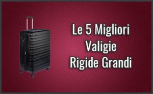miglior-valigia-rigida-grande