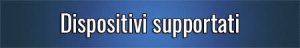 Dispositivi supportati