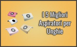 miglior-aspiratore-per-unghie