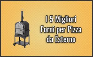 migliori-forni-per-pizza-da-esterno
