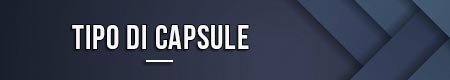 Tipo di capsule