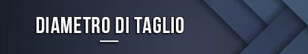 Diametro di taglio