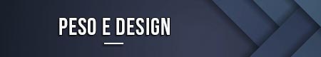 Peso e design