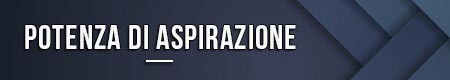 Potenza di aspirazione