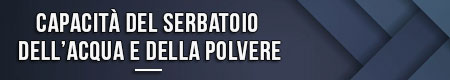 capacità-del-serbatoio-dell’acqua-e-della-polvere