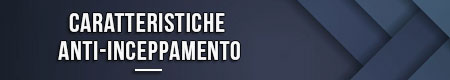 caratteristiche-anti-inceppamento