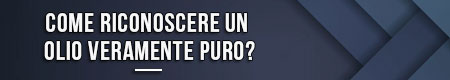 come-riconoscere-un-olio-veramente-puro