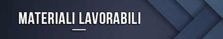 Materiali lavorabili