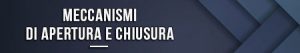 meccanismi-di-apertura-e-chiusura