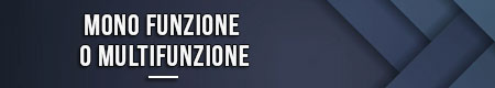 mono-funzione-o-multifunzione