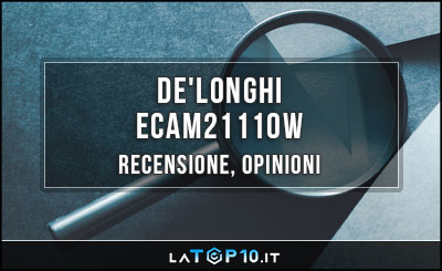 DeLonghi-ECAM21110W-recensione