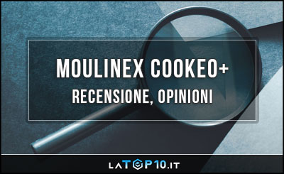 Moulinex-Cookeo+-recensione