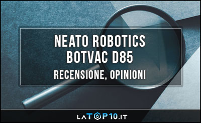 Neato-Robotics-Botvac-D85-recensione