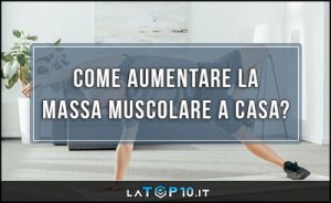 come-aumentare-la-massa-muscolare-a-casa