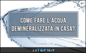 come-fare-l'acqua-demineralizzata-in-casa