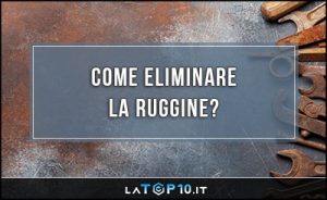 come-togliere-la-ruggine