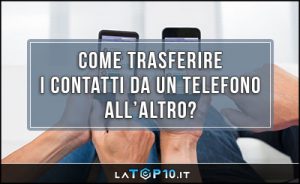 come-trasferire-i-contatti-da-un-telefono-all’altro