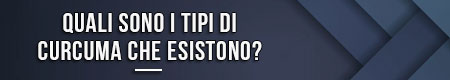 quali-sono-i-tipi-di-curcuma-che-esistono