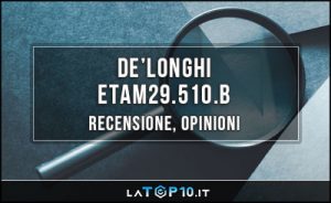 DeLonghi-ETAM29-510-B-recensione