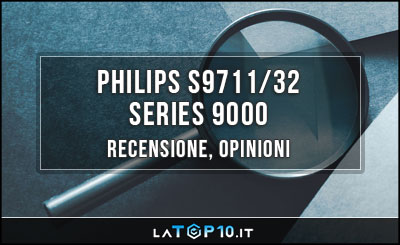 Philips-S9711-32-Series-9000-recensione