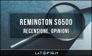 Remington-S6500-recensione