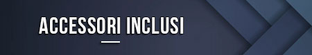 Accessori inclusi