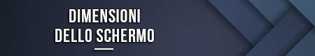 Dimensioni dello schermo