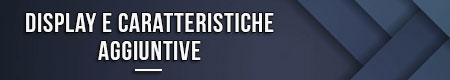 display-e-caratteristiche-aggiuntive