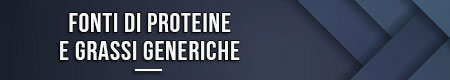 Fonti di proteine e grassi generiche