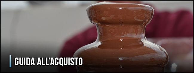 guida-all-acquisto-fontane-di-cioccolato