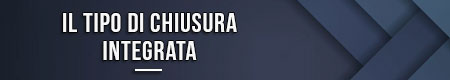 il-tipo-di-chiusura-integrata