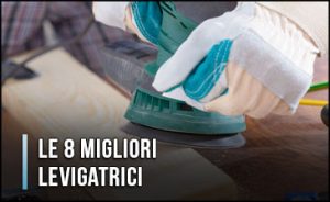 migliori-levigatrici