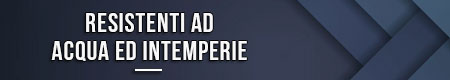 resistenti-ad-acqua-ed-intemperie