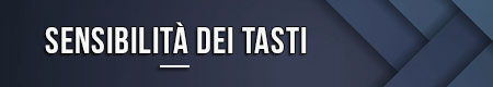 Sensibilità dei tasti