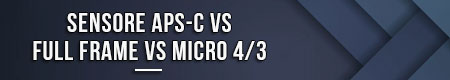 sensore-aps-c-vs-full-frame-vs-micro-4-3