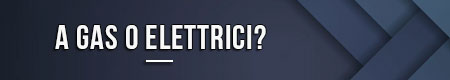 a-gas-o-elettrici